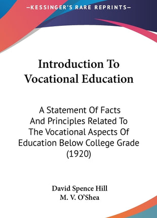 Introduction To Vocational Education: A Statement Of Facts And Principles Related To The Vocational Aspects Of Education Below College Grade (1920) - Ingram