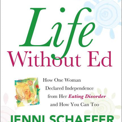 Life Without Ed: How One Woman Declared Independence from Her Eating Disorder and How You Can Too - Ingram