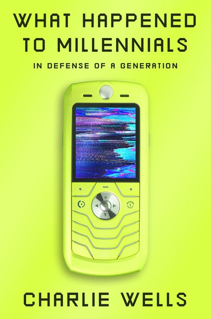 What Happened to Millennials: In Defense of a Generation - Ingram