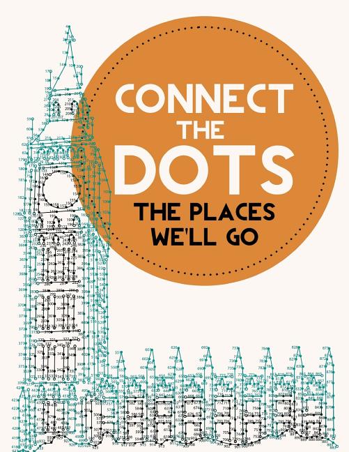 Connect the Dots Activity Book: The Places We'll Go: Ultimate Dot to Dot Puzzle Book for Kids and Adults to Challenge Your Brain and Relieve Stress - - Ingram