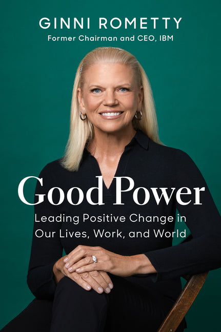 Good Power: Leading Positive Change in Our Lives, Work, and World - Ingram