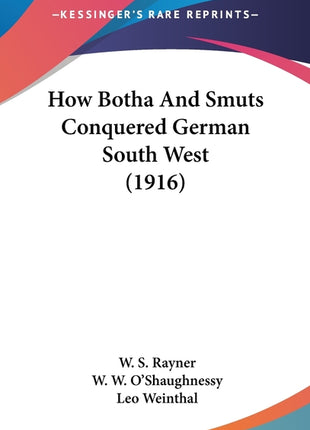 How Botha And Smuts Conquered German South West (1916) - Ingram