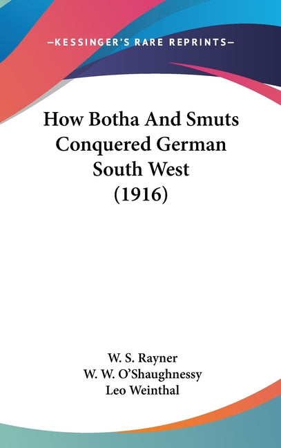 How Botha And Smuts Conquered German South West (1916) - Ingram