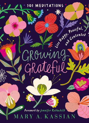 Growing Grateful: Live Happy, Peaceful, and Contented (a 101-Day Devotional) - Ingram