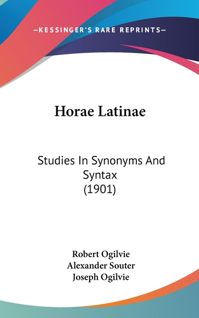 Horae Latinae: Studies In Synonyms And Syntax (1901) - Ingram