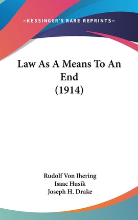 Law As A Means To An End (1914) - Ingram