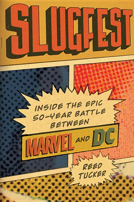 Slugfest: Inside the Epic, 50-Year Battle Between Marvel and DC - Ingram