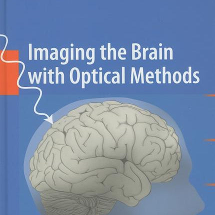 Imaging the Brain with Optical Methods (2010) - Ingram