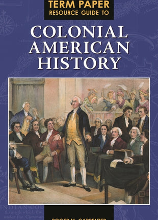 Term Paper Resource Guide to Colonial American History - Ingram