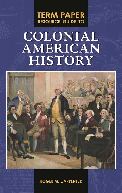 Term Paper Resource Guide to Colonial American History - Ingram