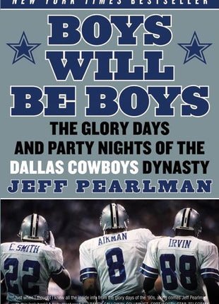 Boys Will Be Boys: The Glory Days and Party Nights of the Dallas Cowboys Dynasty - Ingram
