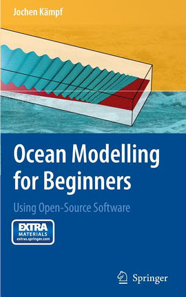 Ocean Modelling for Beginners: Using Open-Source Software [With CDROM] (2010) - Ingram