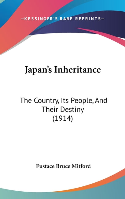 Japan's Inheritance: The Country, Its People, And Their Destiny (1914) - Ingram